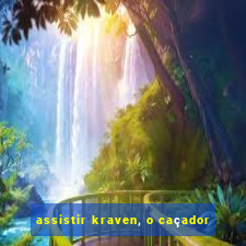 assistir kraven, o caçador